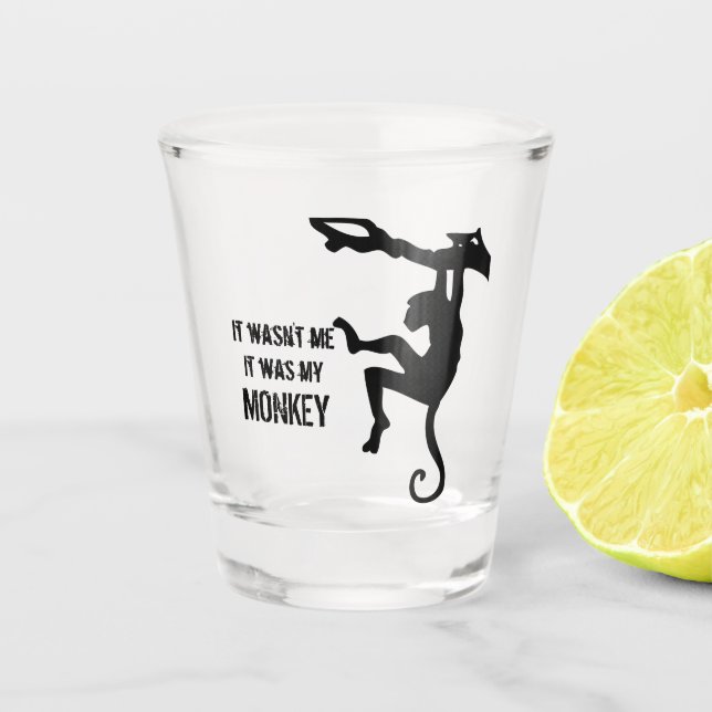 It Was My Monkey Shot Glass (Front)