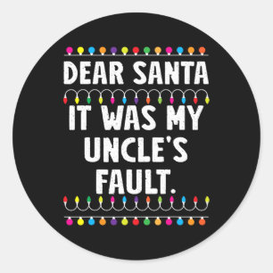 It Was My Uncle's Fault Funny Christmas Matching F Classic Round Sticker