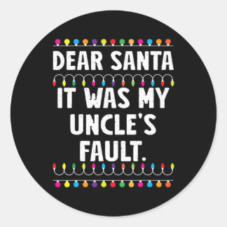 It Was My Uncle's Fault Funny Christmas Matching F Classic Round Sticker