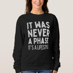 IT WAS NEVER A PHASE  IT'S A LIFESTYLE Elder Emo S Sweatshirt