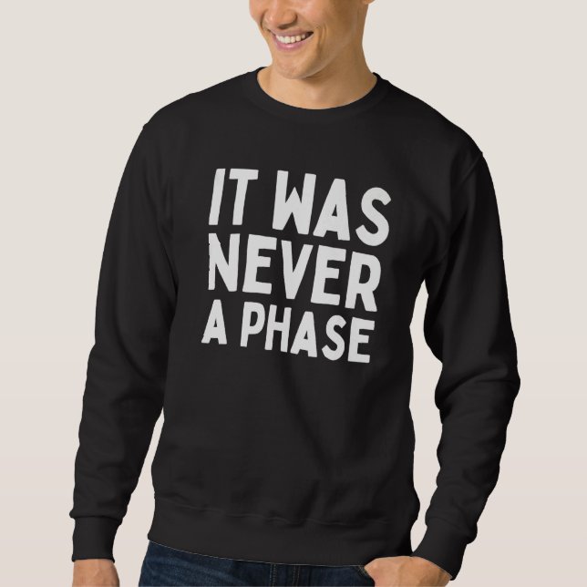 IT WAS NEVER A PHASE It's A Lifestyle Elder Emo St Sweatshirt (Front)