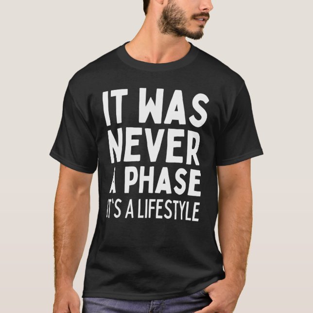 IT WAS NEVER A PHASE   IT'S A LIFESTYLE Elder Emo  T-Shirt (Front)