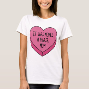 it was never a phase, mum  emo conversation heart  T-Shirt
