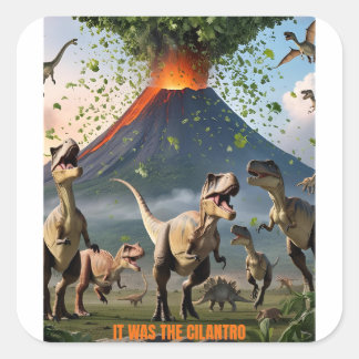 It Was the Cilantro – Funny Dinosaur Square Sticker