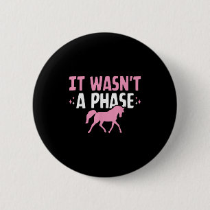 It Wasnt A Phase Funny Equestrian Horse Riding Gir 6 Cm Round Badge