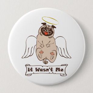 It Wasn't Me angel pug funny quote    10 Cm Round Badge