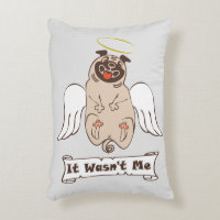 It Wasn't Me angel pug funny quote    Accent Pillo