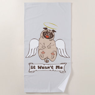 It Wasn't Me angel pug funny quote Beach Towel