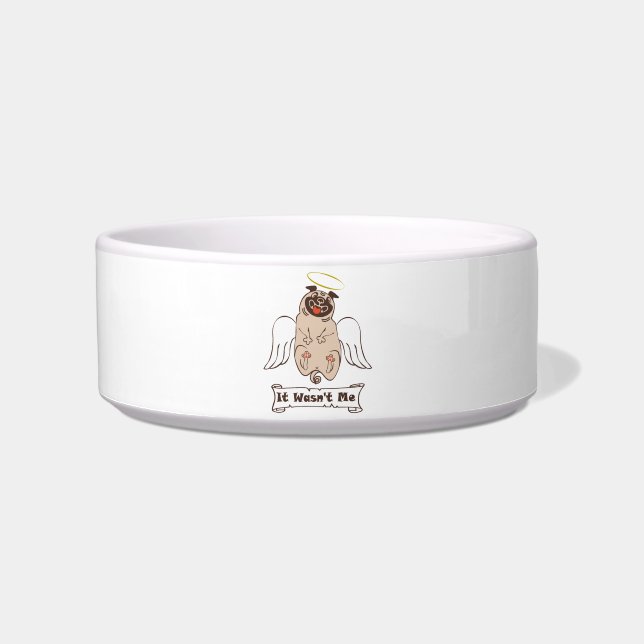 It Wasn't Me angel pug funny quote    Bowl (Front)