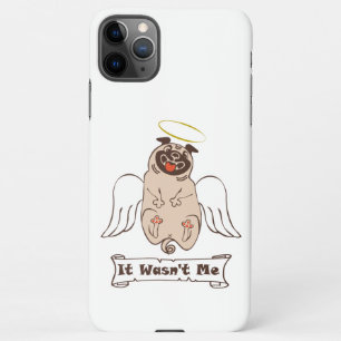 It Wasn't Me angel pug funny quote    Case-Mate iP iPhone 11Pro Max Case