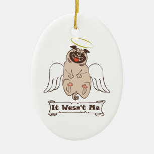 It Wasn't Me angel pug funny quote Ceramic Tree Decoration