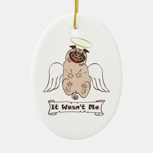 It Wasn't Me angel pug funny quote    Ceramic Tree Decoration (Front)