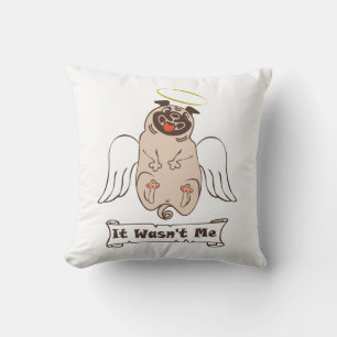 It Wasn't Me angel pug funny quote Cushion