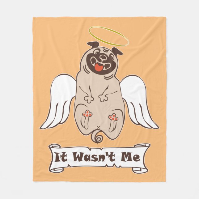 It Wasn't Me angel pug funny quote    Fleece Blanket (Front)