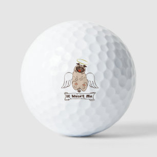 It Wasn't Me angel pug funny quote    Golf Balls