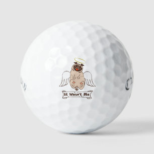 It Wasn't Me angel pug funny quote    Golf Balls