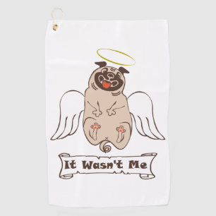 It Wasn't Me angel pug funny quote    Golf Towel