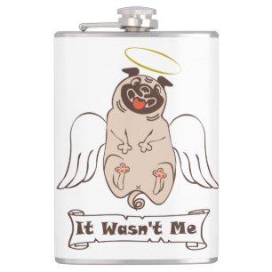 It Wasn't Me angel pug funny quote    Hip Flask