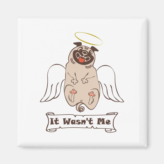 It Wasn't Me angel pug funny quote    Magnet (Front)