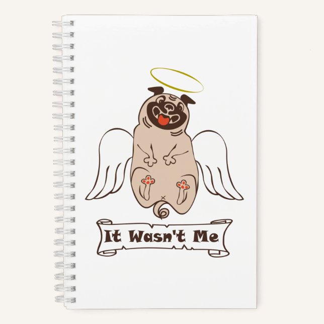 It Wasn't Me angel pug funny quote    Notebook (Front)
