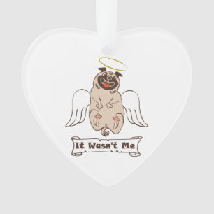 It Wasn't Me angel pug funny quote    Ornament