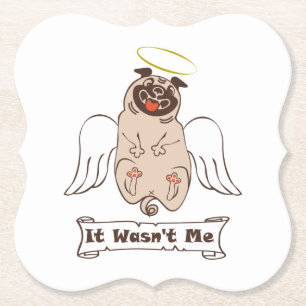 It Wasn't Me angel pug funny quote    Paper Coaster