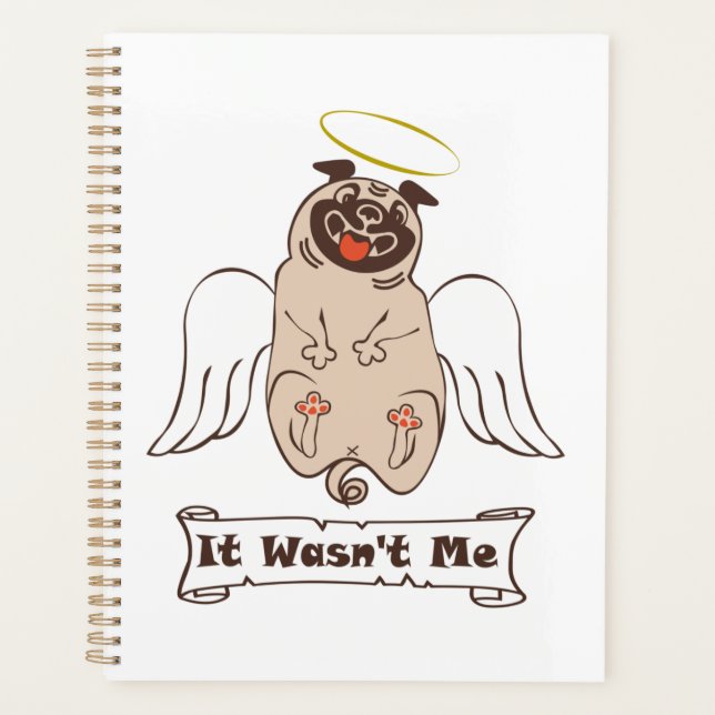 It Wasn't Me angel pug funny quote  Planner (Front)