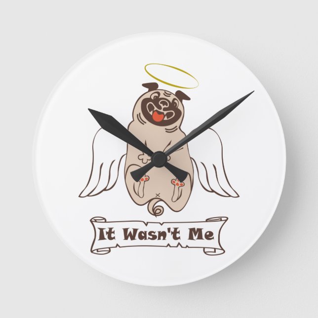 It Wasn't Me angel pug funny quote    Round Clock (Front)