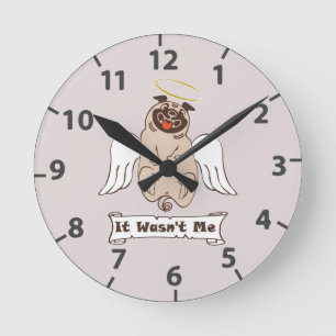 It Wasn't Me angel pug funny quote    Round Clock