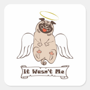 It Wasn't Me angel pug funny quote    Square Sticker