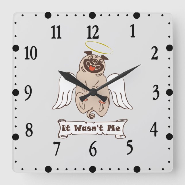 It Wasn't Me angel pug funny quote    Square Wall Clock (Front)