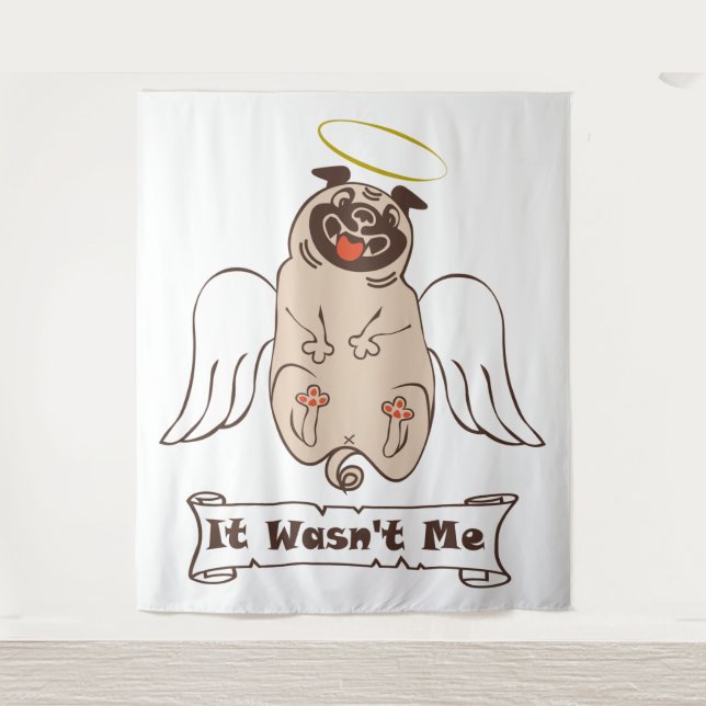 It Wasn't Me angel pug funny quote    Tapestry (Front)