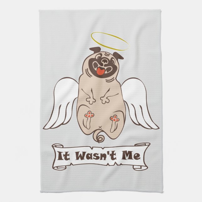 It Wasn't Me angel pug funny quote    Tea Towel (Vertical)