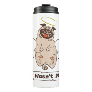 It Wasn't Me angel pug funny quote Thermal Tumbler