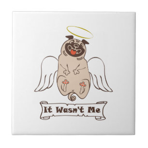 It Wasn't Me angel pug funny quote    Tile