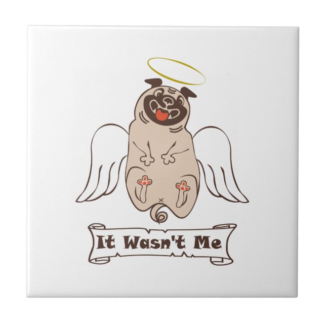 It Wasn't Me angel pug funny quote    Tile (Front)