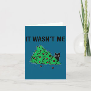 It Wasn't Me Funny Saying Christmas Tree And Cat X Card