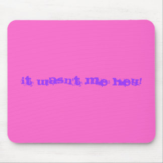 it wasn't me mouse pad