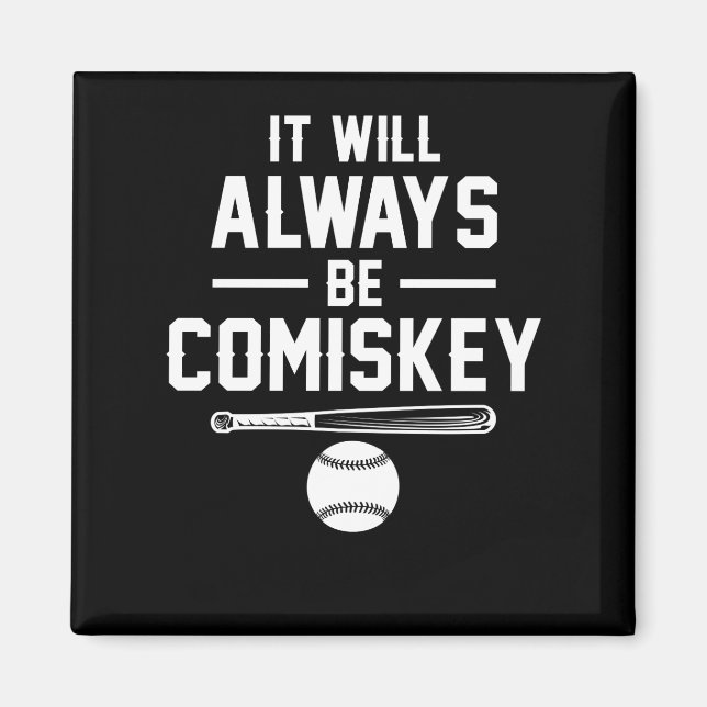 IT WILL ALWAYS BE COMISKEY Classic Baseball Magnet (Front)