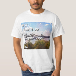 It will always be the Tappan Zee to me T-Shirt