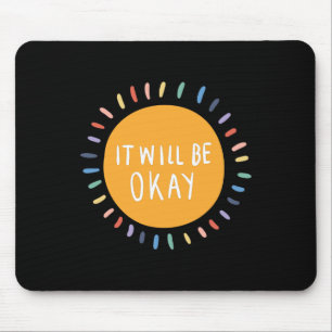It Will Be Okay Mental Health Problems Inspiration Mouse Pad