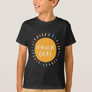 It Will Be Okay Mental Health Problems Inspiration T-Shirt
