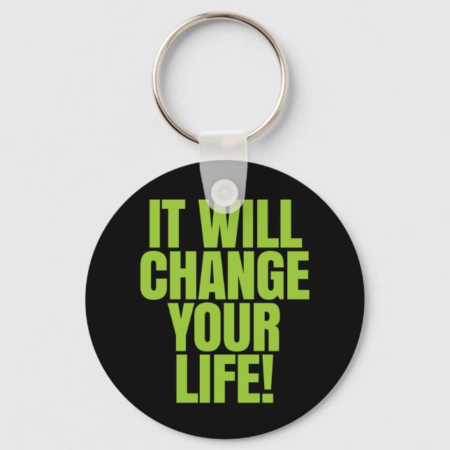 it Will Change Your Life - It Works! Global Key Ring (Front)