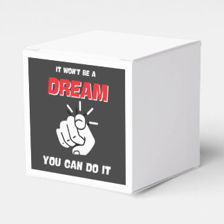 IT WON'T BE A DREAM YOU CAN DO IT BEST NEW FAVOUR BOX