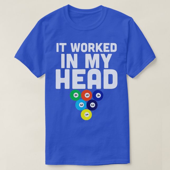 It Worked In My Head Amateurs Proffesional Billiar T-Shirt (Design Front)