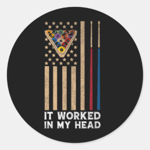 It Worked In My Head - Billiard Pool Player Sports Classic Round Sticker