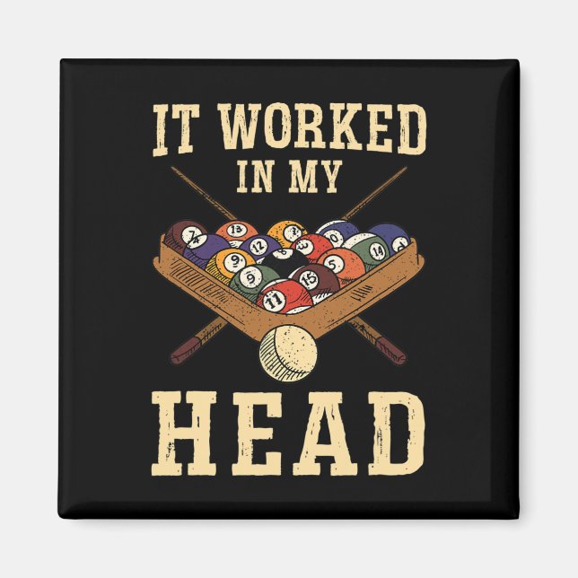 It Worked In My Head - Billiards Player  Magnet (Front)