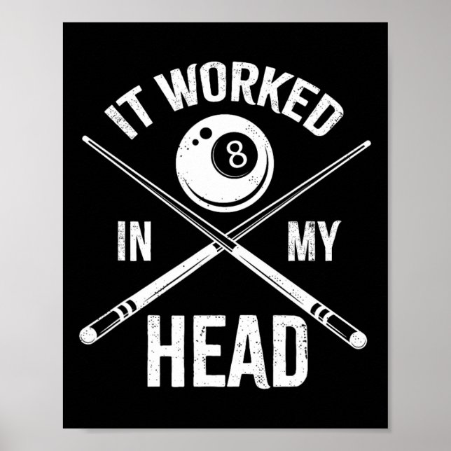 It Worked In My Head Funny Billiards Pool Player E Poster (Front)