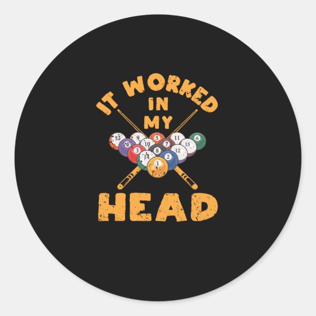 It worked in my head Funny Pool Billiards Classic Round Sticker (Front)