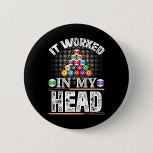 It Worked In My Head Funny Pool Billiards Player G 6 Cm Round Badge